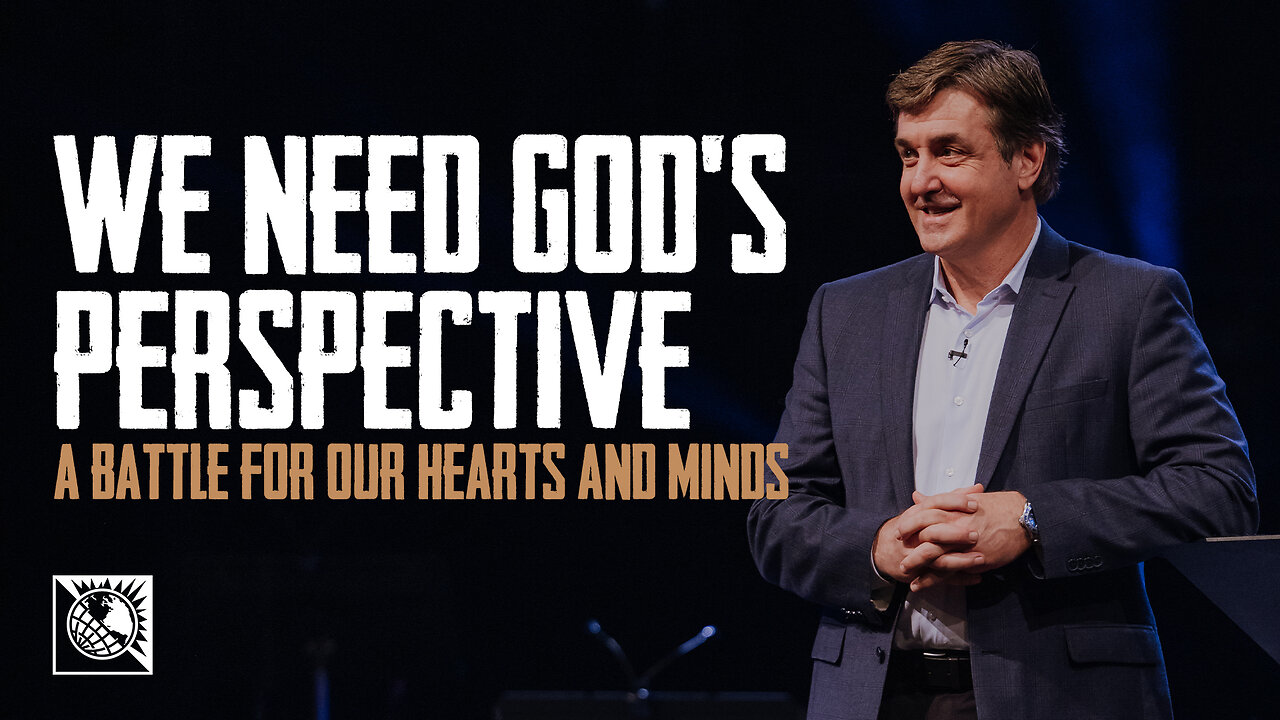 A Battle for Our Hearts and Minds [We Need God’s Perspective]