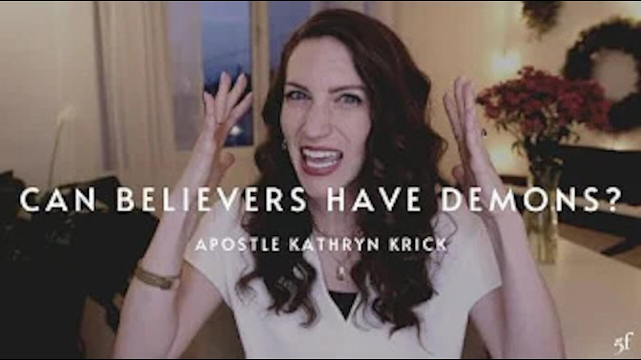 Can Believers Have Demons? | Apostle Kathryn Krick