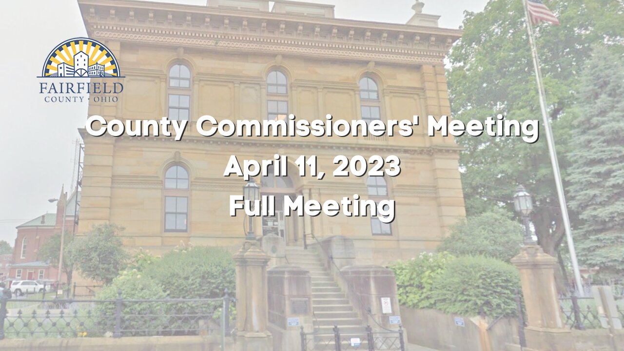 Fairfield County Commissioners | Full Meeting | April 11, 2023