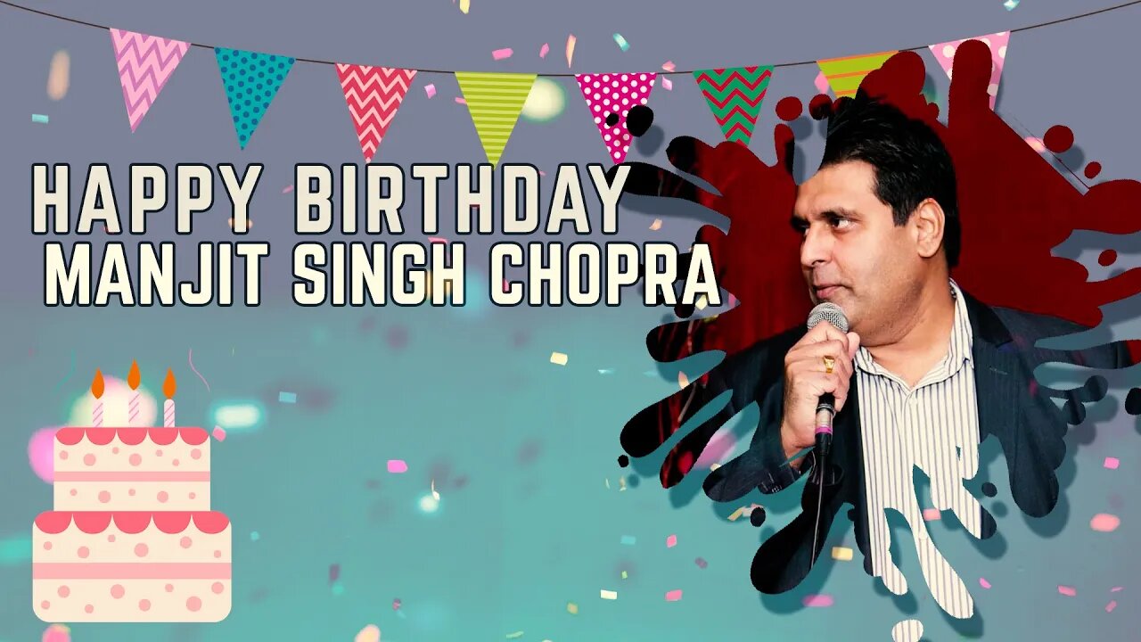 Happy Birthday, Manjit Singh Chopra Ji !