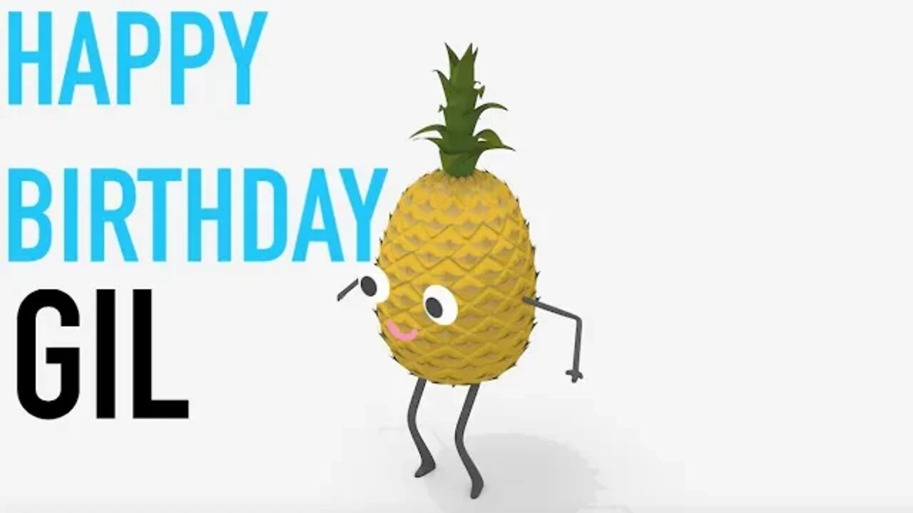 Happy Birthday GIL! - PINEAPPLE Birthday Song