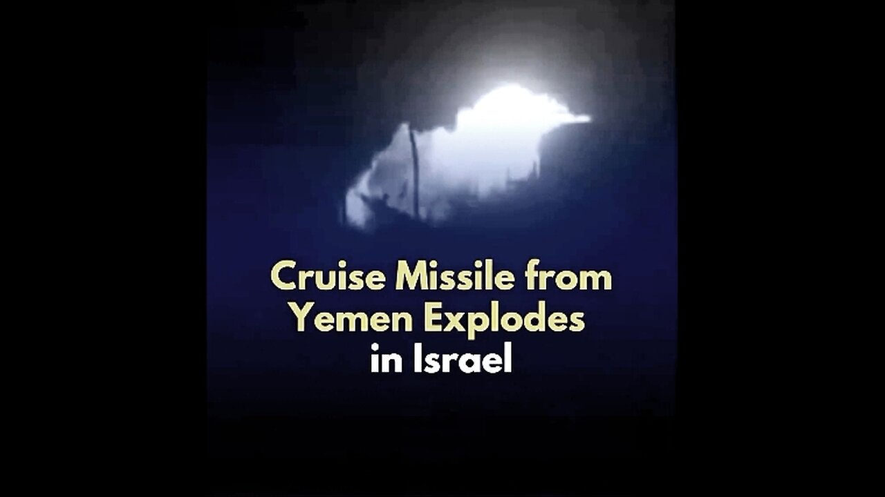 For the First Time, Yemen Strikes Israel with Cruise Missile