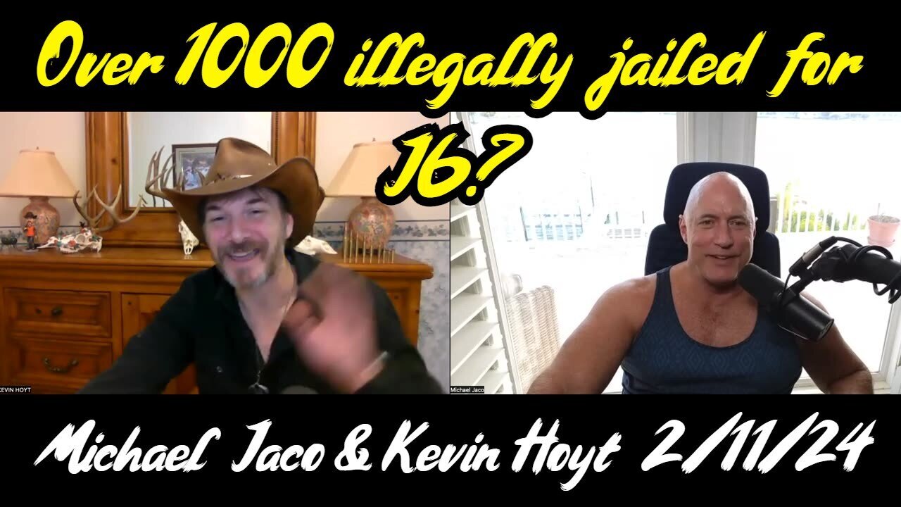 Michael Jaco & Kevin Hoyt BOMBSHELL: Over 1000 illegally jailed for J6?