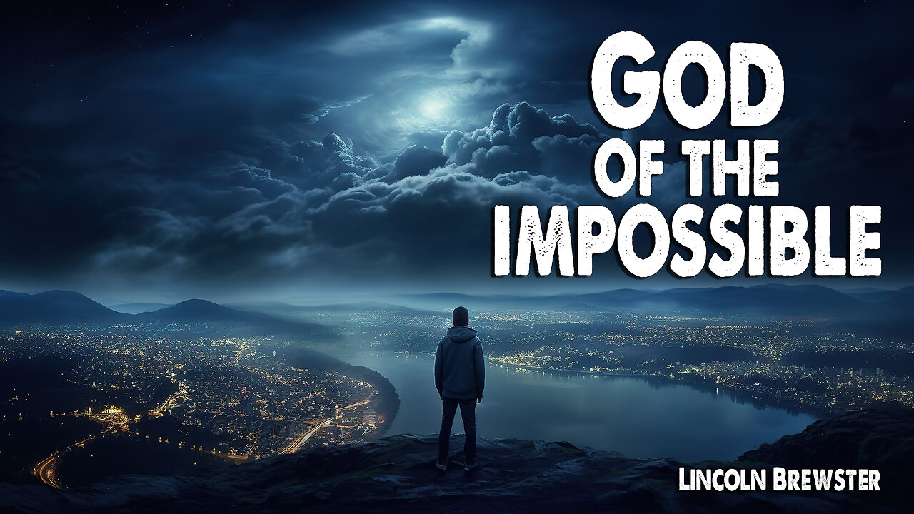 God of the Impossible | Lincoln Brewster (Worship Lyric Video)