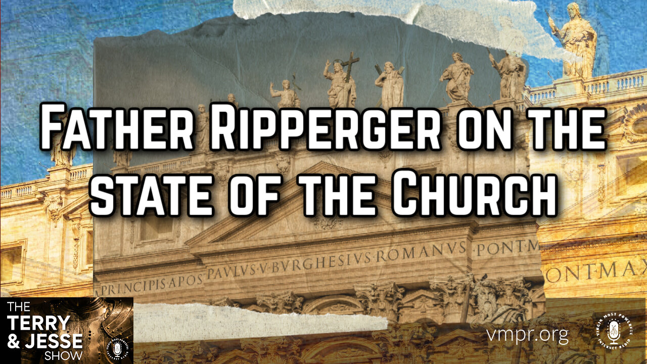 07 Mar 24, The Terry & Jesse Show: Father Ripperger on the State of the Church