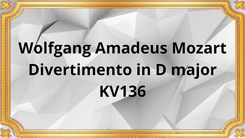 Wolfgang Amadeus Mozart Divertimento in D major KV136