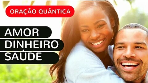 ORAÇÃO QUÂNTICA - 21 DIAS PARA O AMOR, DINHEIRO E SAÚDE