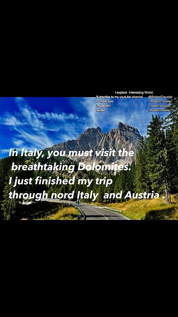 In Italy, you must visit the breathtaking Dolomites.