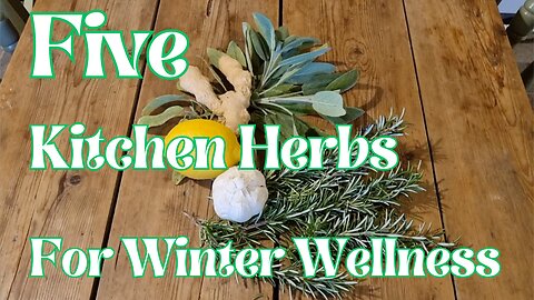 FIVE Kitchen Herbs for Winter Wellness