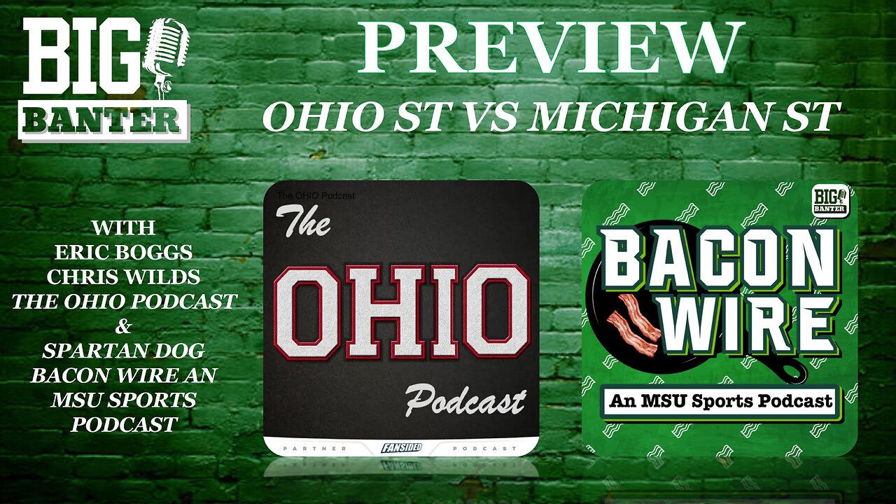 Previewing Ohio State vs Michigan State with Spartan Dog from the Bacon Wire: An MSU Sports Podcast