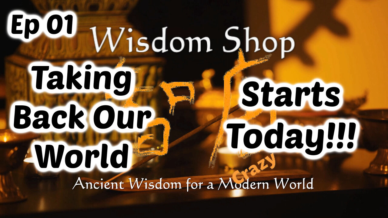 01 When Do We Start to Retake OUR World? | Wisdom Shop 2024