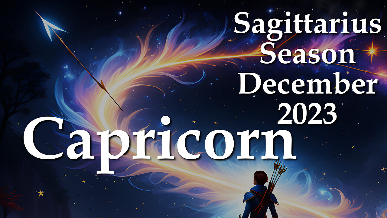 Capricorn - Sagittarius Season December 2023