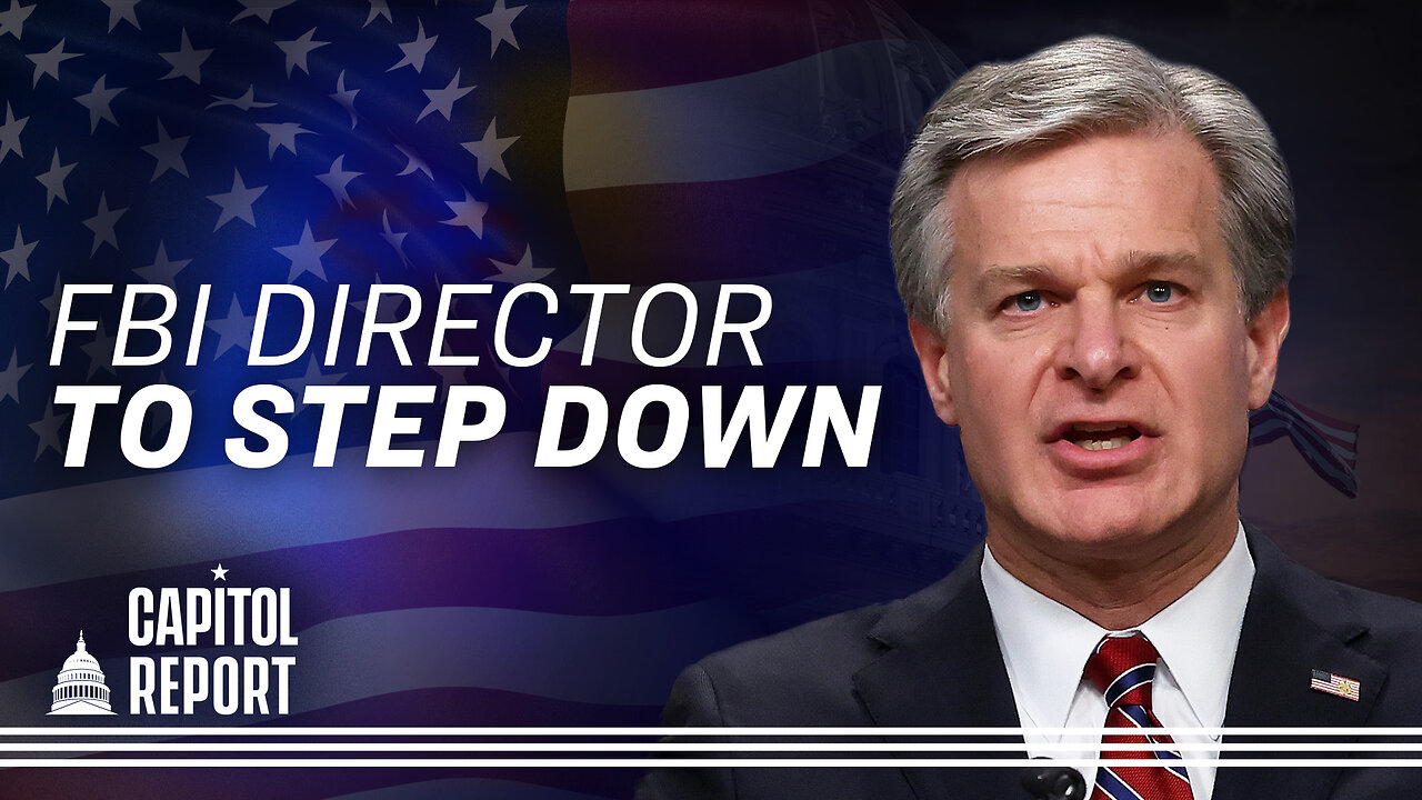FBI Director Christopher Wray to Step Down; House Votes on $895 Billion Defense Bill