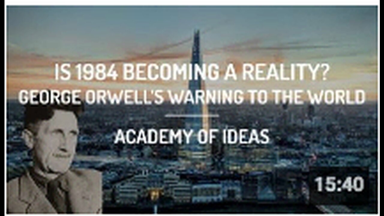 Is 1984 Becoming a Reality? - George Orwell's Warning to the World