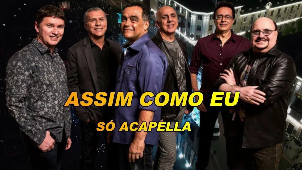 Assim Como Eu - Roupa Nova ACapella