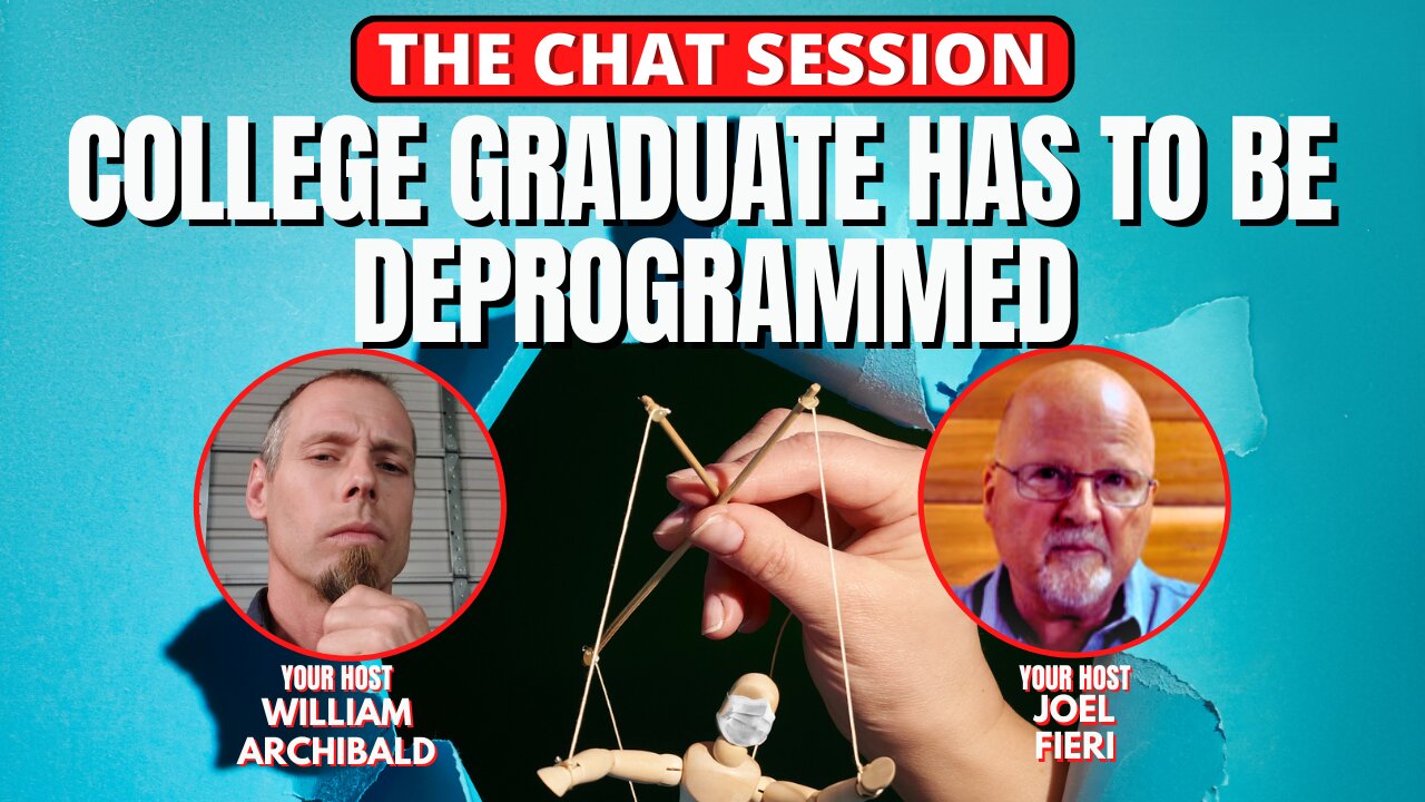 COLLEGE GRADUATE HAS TO BE DEPROGRAMMED | THE CHAT SESSION