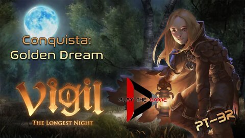 Conquista "Golden Dream" - Vigil: The Longest Night [PT-BR]