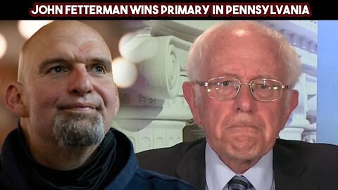 John Fetterman Wins Primary In Pennsylvania