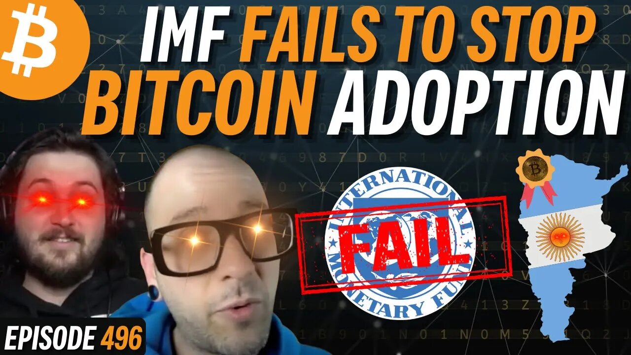 Argentines Choose Bitcoin, IMF Plan to Stop Adoption FAILS | EP 496