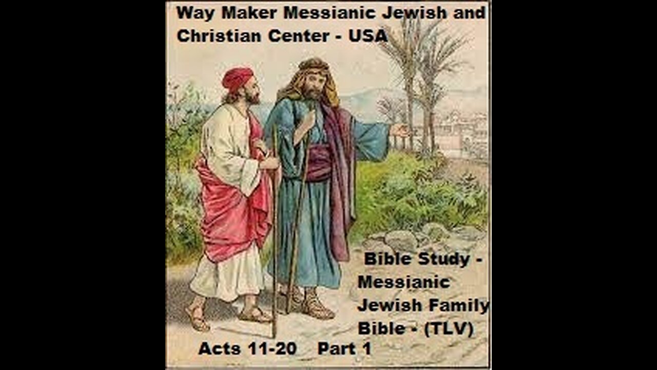 Bible Study - Messianic Jewish Family Bible - TLV - Acts 11- 20 - Part 1