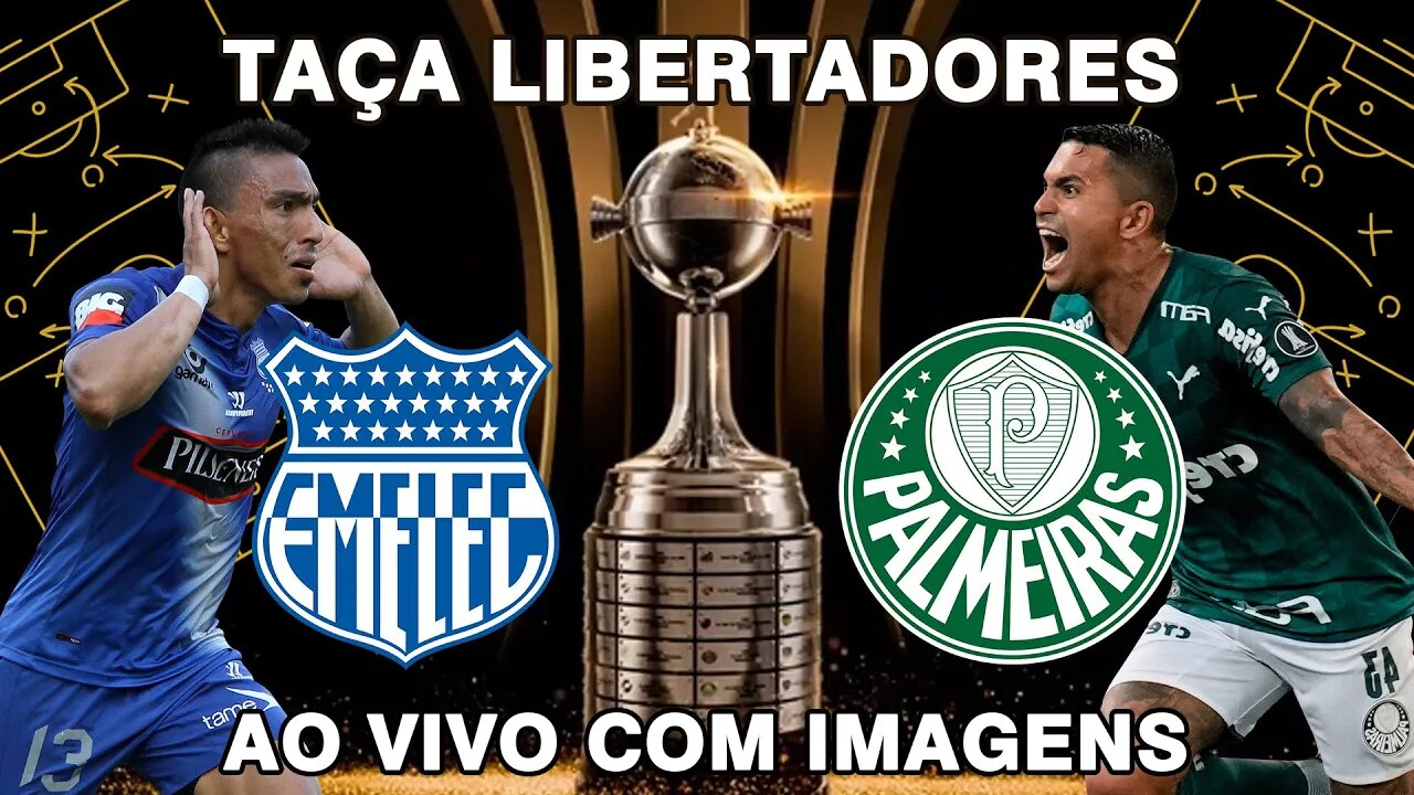 EMELEC X PALMEIRAS | LIBERTADORES 2022 | AO VIVO E COM IMAGENS