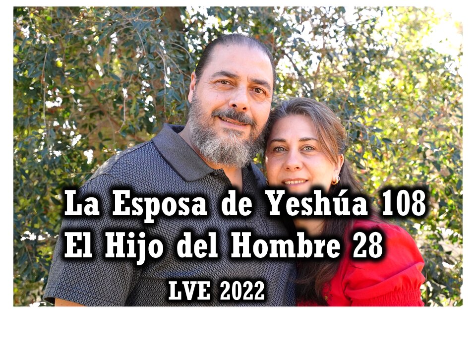 La Esposa de Yeshúa 108 - El Hijo del hombre 28