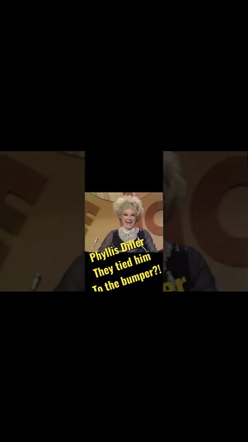 Phyllis Diller - One night I tied Sammy Davis to the bumper of my car?!