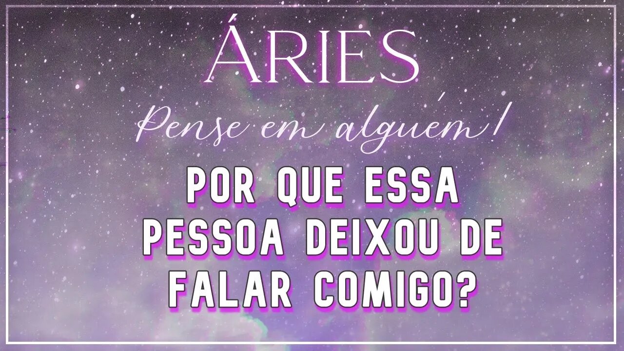 ♈ ÁRIES ♈ POR QUE ESSA PESSOA DEIXOU DE FALAR COM VOCÊ? 🐏 | MÁS RECORDAÇÕES e ESTAGNAÇÃO