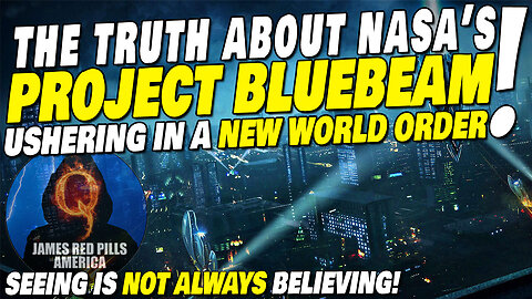 When SEEING Is NOT Always Believing! The TRUTH About NASA's Project BLUEBEAM