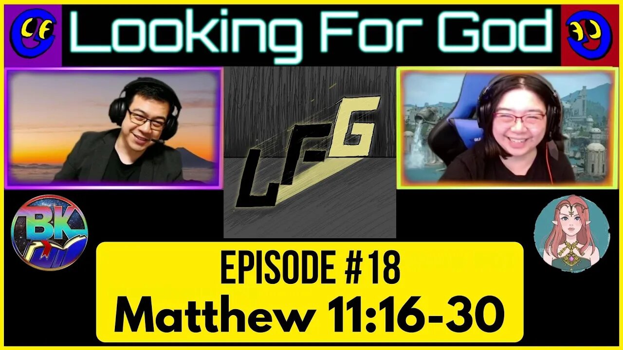 Looking For God - Episode #18 - Matthew 11:16-30