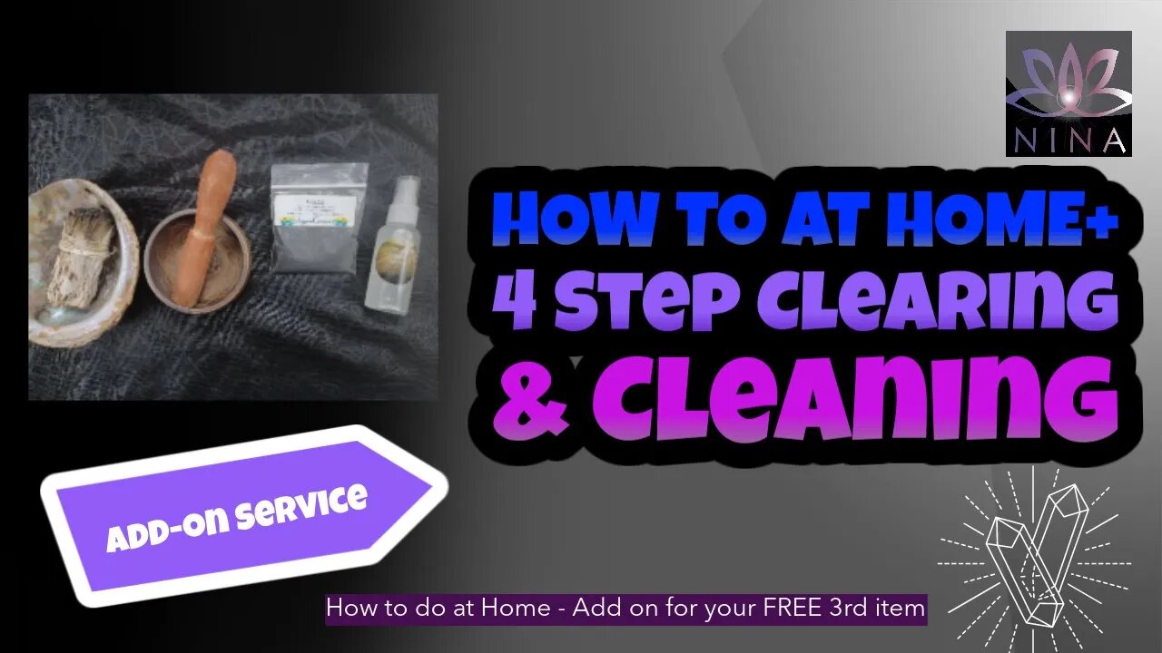 How To - 4 Step Clearing and Cleansing Process - Add-on Service - BUY 2 GET 1 FREE on Everything!!
