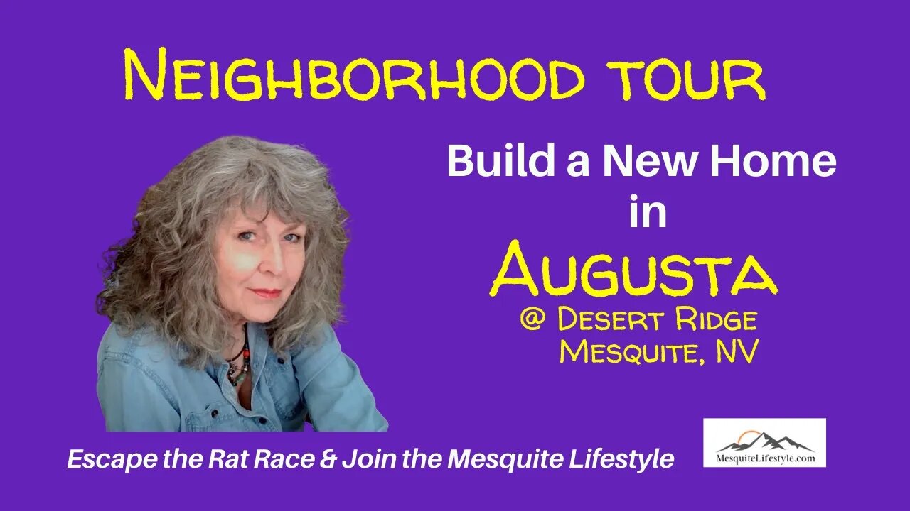 Living in Mesquite Nevada - Build A New Home in Augusta - Take a Neighborhood Tour.