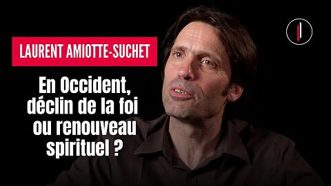 Quel AVENIR pour la FOI en OCCIDENT? (Miracles, santé et spiritualités) l Laurent Amiotte-Suchet