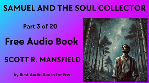 Samuel and the Soul Collector - Part 3 of 20 - by Scott R. Mansfield - Best Audio Books for Free