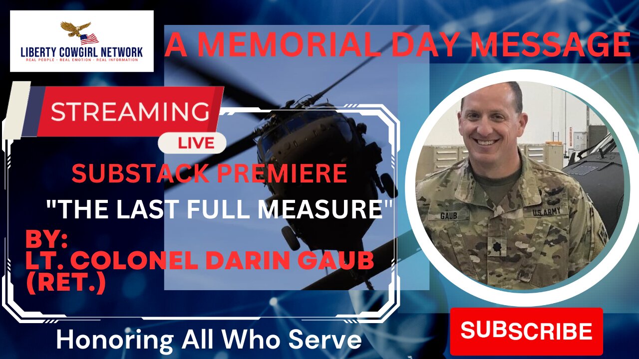 A SPECIAL MEMORIAL DAY MESSAGE FROM A GREAT VETERAN - LT. COLONEL DARIN GAUB (Ret.)