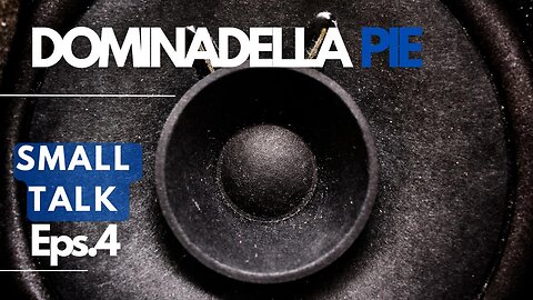 DOMINADELLA PIE SMALL TALK EP.4