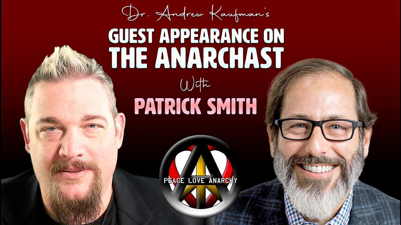 Dr. Andrew Kaufman’s Guest Appearance on The Anarchast with Patrick Smith