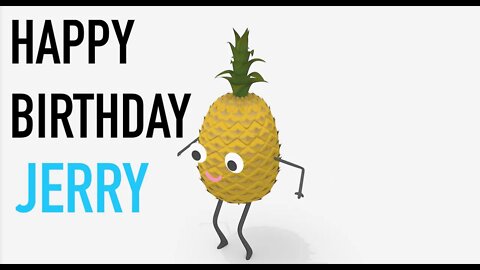 Happy Birthday JERRY! - PINEAPPLE Birthday Song