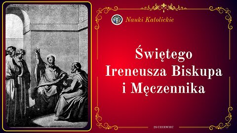 Świętego Ireneusza Biskupa i Męczennika | 28 Czerwiec