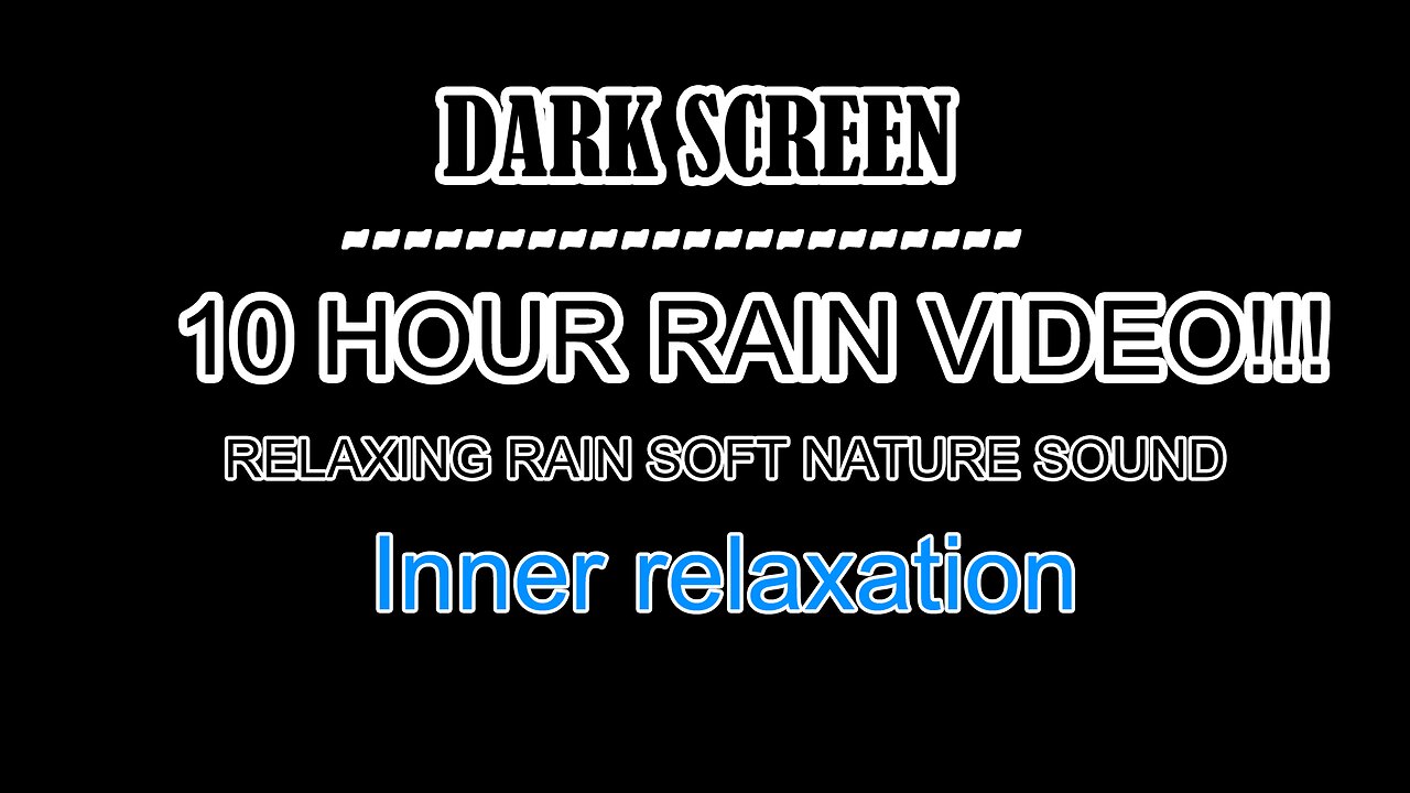 DARKSCREEN: 10 HOUR RAIN VIDEO! RELAXING SOFT RAIN NATURE SOUND, INNER RELAXATION FOR GOOD SLEEP ETC