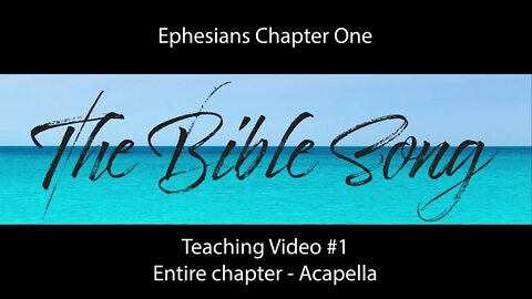 Ephesians One Teaching Video 1 - Entire Chapter Acapella - The Bible Song