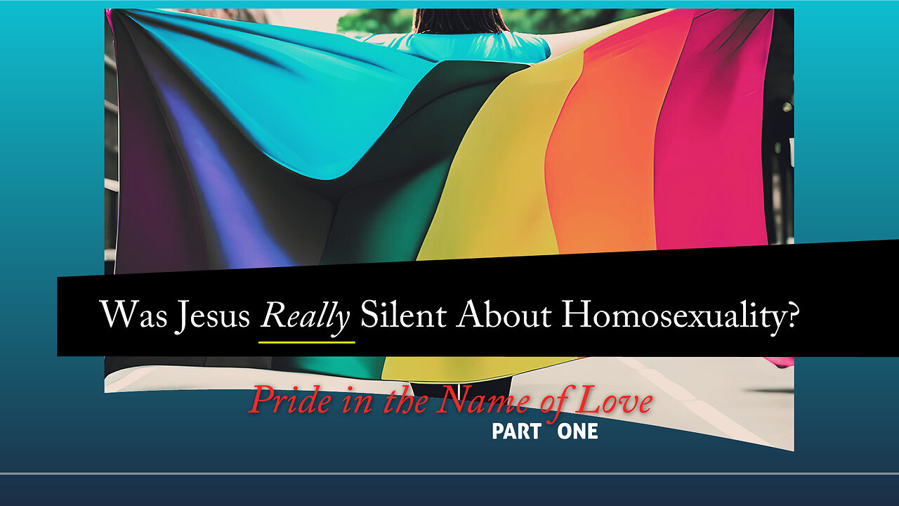 Pride in the Name of Love (Part 1): Was Jesus REALLY Silent About Homosexuality?