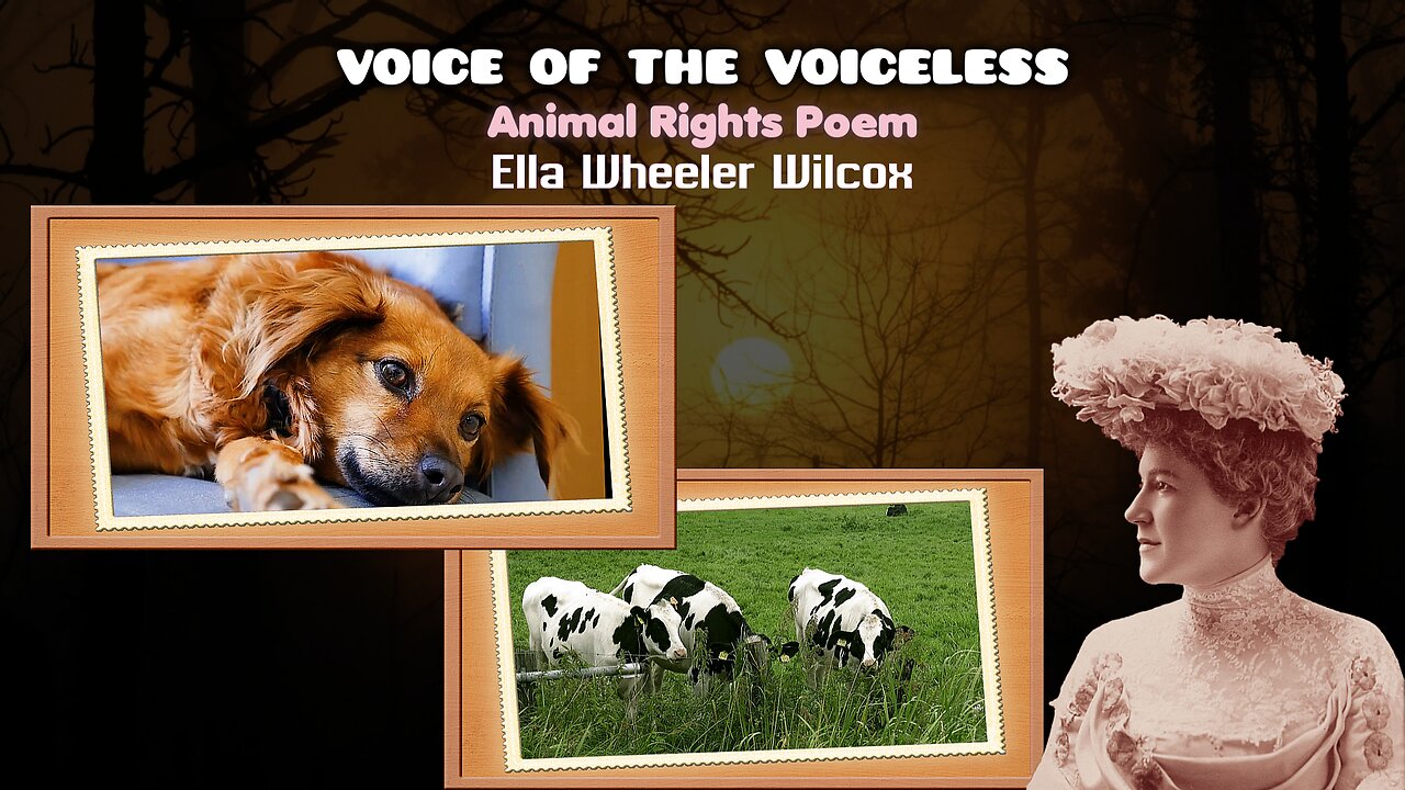 Voice of the Voiceless, Animal Rights Poem by Ella Wheeler Wilcox