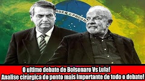 O ultimo debate de Bolsonaro Vs Lula! Analise cirúrgica do ponto mais importante de todo o debate