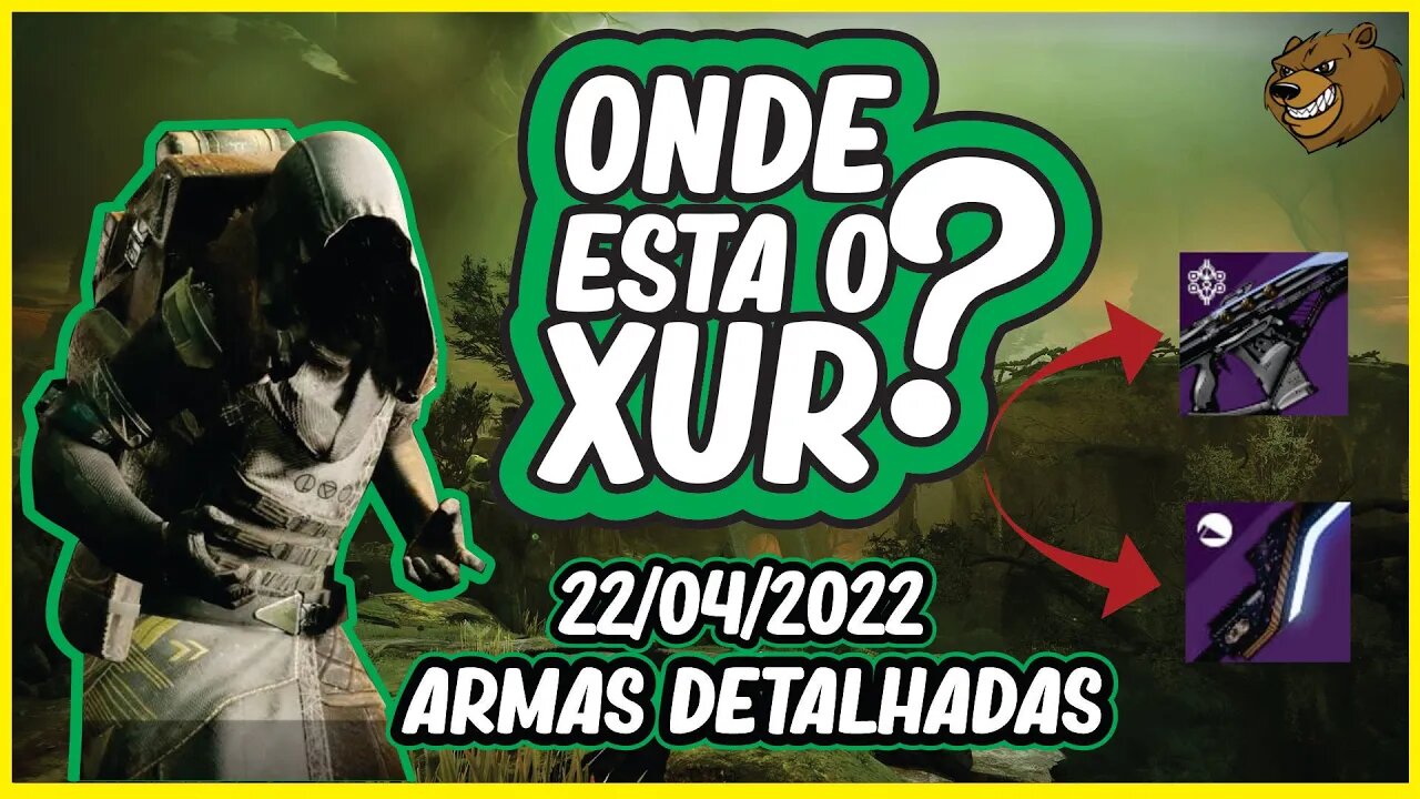 DESTINY 2 │ ONDE ESTA O XUR ? ARMAS DETALHADAS 22/04/2022