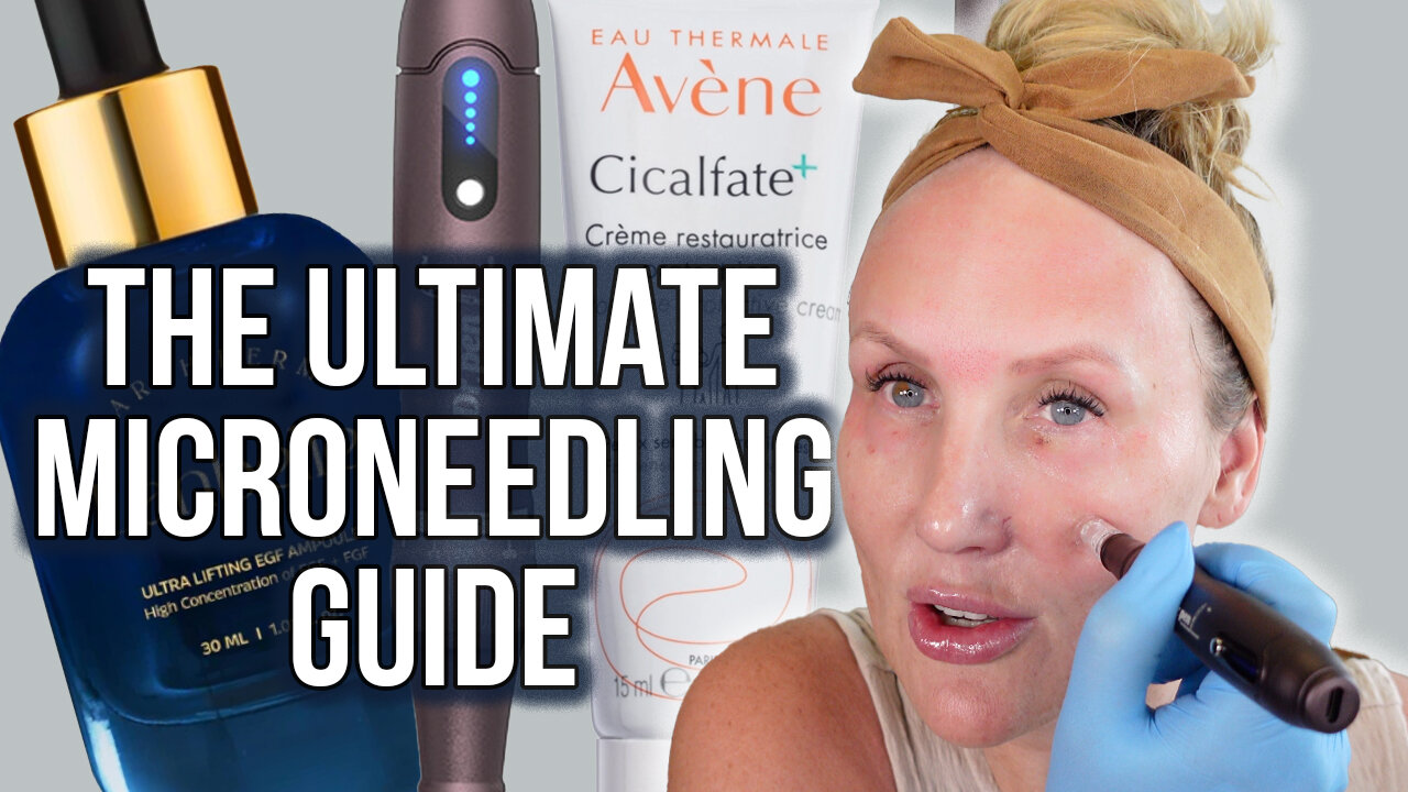 The ULTIMATE Microneedling Guide