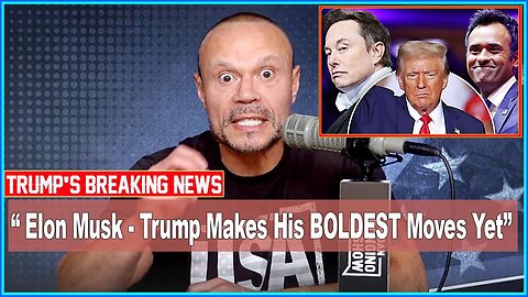 The Dan Bongino Show 🔥 [ TRUMP BREAKING NEWS ] 🔥 Elon Musk - Trump Makes His BOLDEST Moves Yet