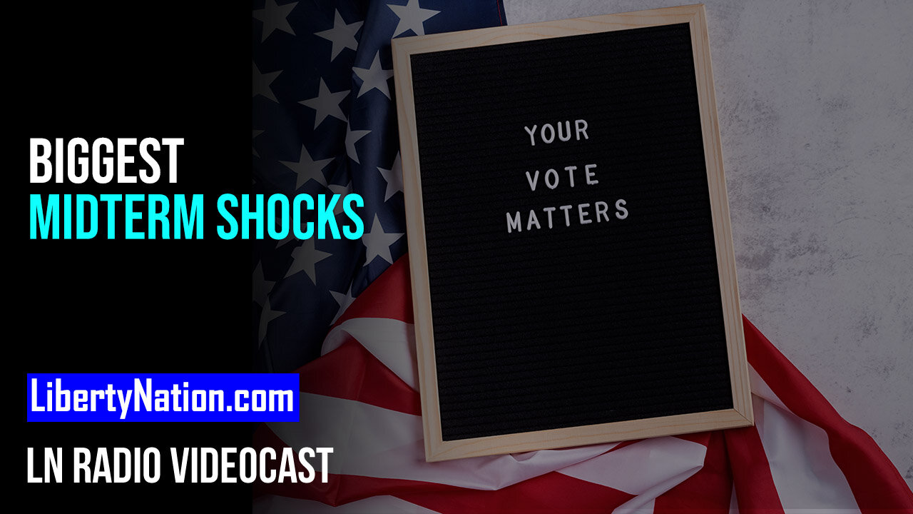 Biggest Midterm Shocks – LN Radio Videocast