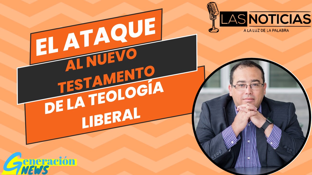 El ataque al nuevo testamento de la teología liberal (2da parte)