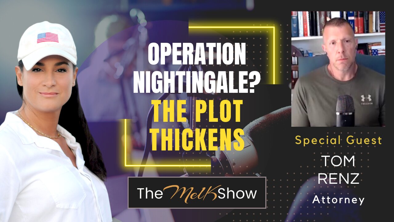 Mel K & Attorney Tom Renz | Operation Nightingale? The Plot Thickens | 5-11-23